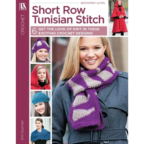 Short Row Tunisian Stitch Crochet: 6 Get the Look of Knit in These Exciting Crochet Designs! - Paperback