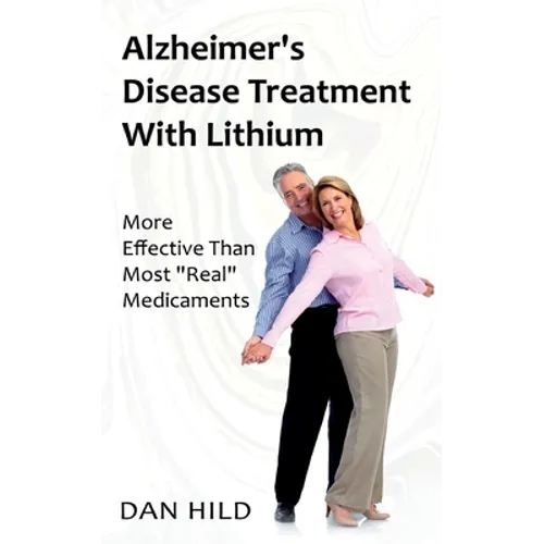 Alzheimer's Disease Treatment with Lithium: More Effective Than Most 