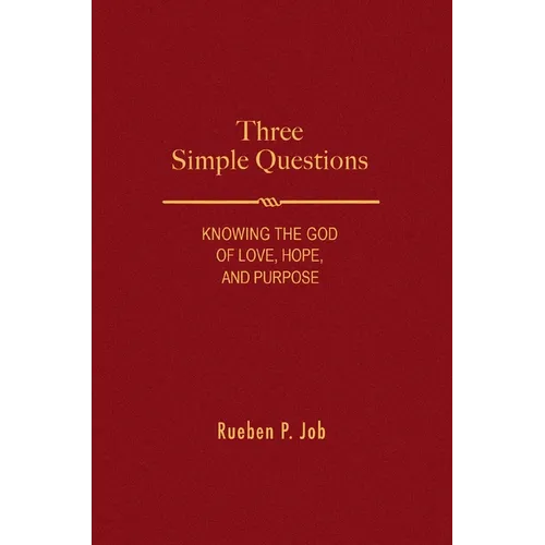 Three Simple Questions: Knowing the God of Love, Hope, and Purpose - Paperback