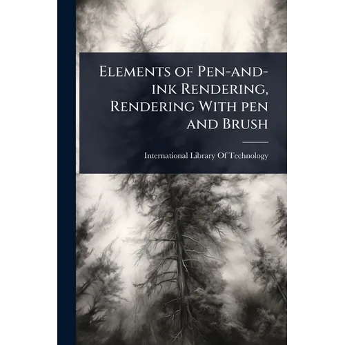 Elements of Pen-and-ink Rendering, Rendering With pen and Brush - Paperback