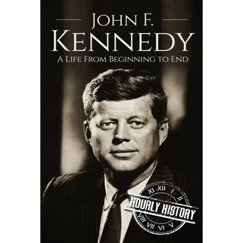 John F. Kennedy: A Life From Beginning to End