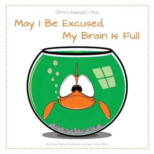 May I Be Excused, My Brain Is Full: Olivia's Asperger's Story - Paperback