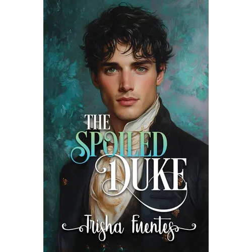 The Spoiled Duke: A Friends to Lovers Regency Romance - Paperback