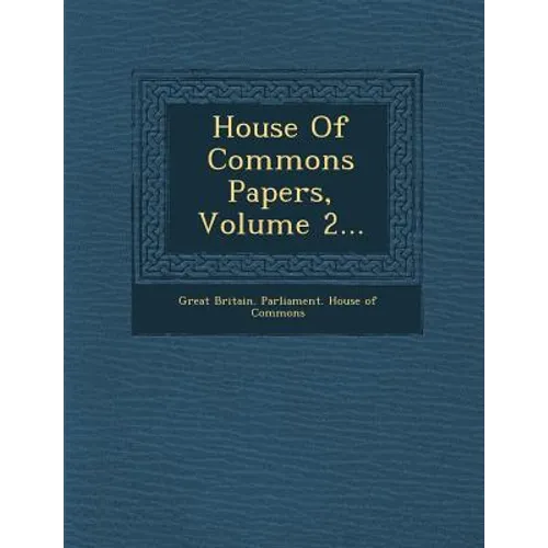 House of Commons Papers, Volume 2... - Paperback
