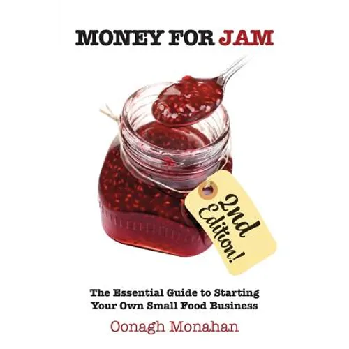 Money for Jam 2e: The Essential Guide to Starting Your Own Small Food Business - Paperback