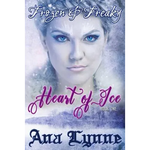 Heart of Ice: Frozen & Freaky: An Erotic Fairy Tale (Book 1) - Paperback