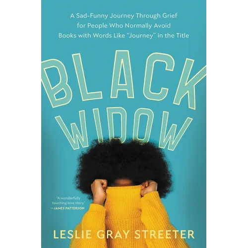 Black Widow: A Sad-Funny Journey Through Grief for People Who Normally Avoid Books with Words Like Journey in the Title - Paperback