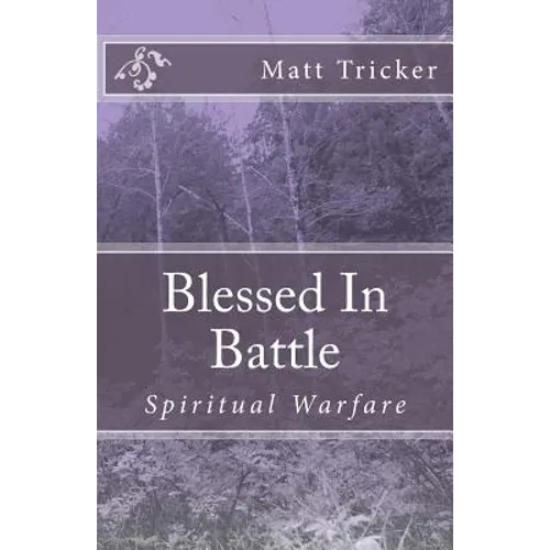 Blessed in Battle: Spiritual Warfare - Paperback