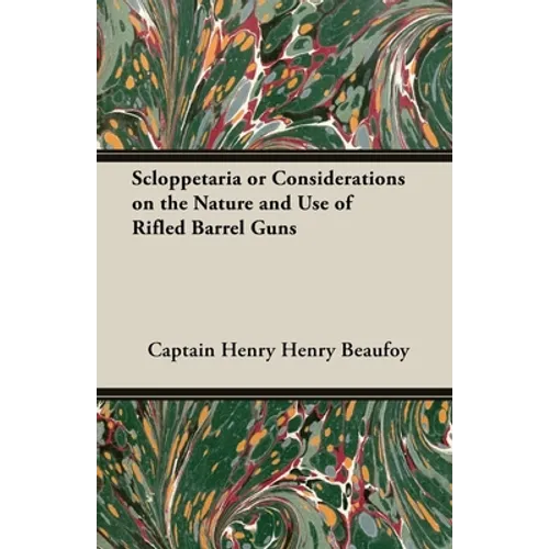 Scloppetaria or Considerations on the Nature and Use of Rifled Barrel Guns - Hardcover