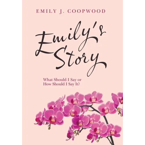 Emily's Story: What Should I Say or How Should I Say It? - Hardcover