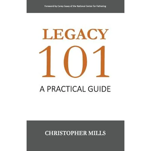 Legacy 101: A Practical Guide - Paperback