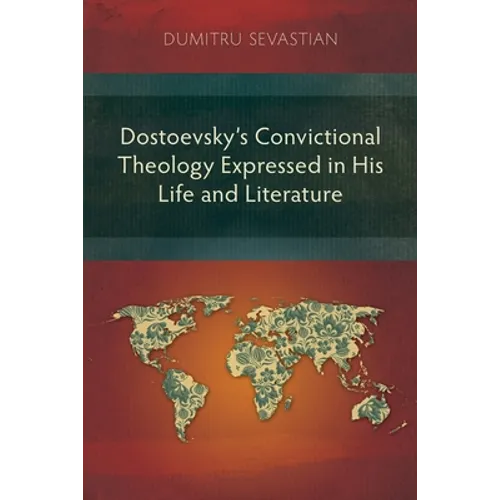 Dostoevsky's Convictional Theology Expressed in His Life and Literature - Paperback