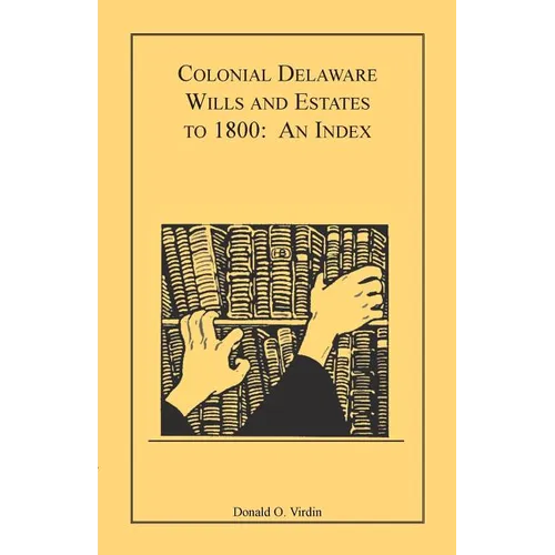 Colonial Delaware Wills and Estates to 1800: An Index - Paperback