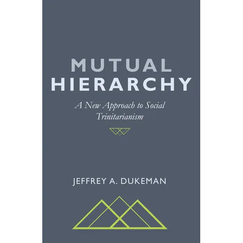 Mutual Hierarchy: A New Approach to Social Trinitarianism - Paperback