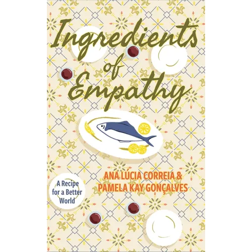Ingredients of Empathy: A Recipe for a Better World - Hardcover