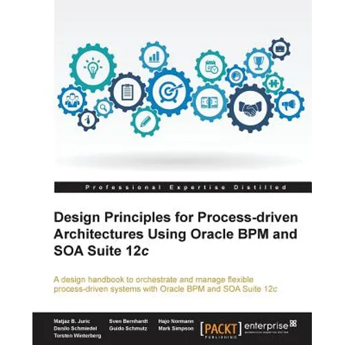 Design Principles for Process-driven Architectures Using Oracle BPM and SOA Suite 12c - Paperback