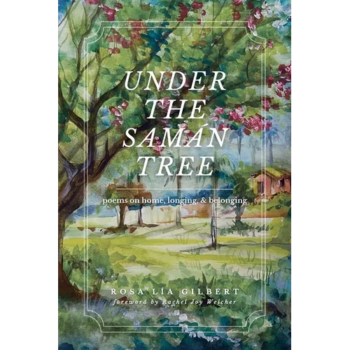 Under the Samán Tree: Poems on Home, Longing, and Belonging - Paperback