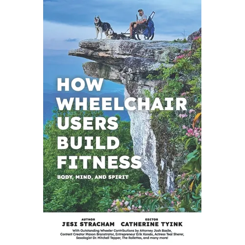 How Wheelchair Users Build Fitness: Mind Body and Spirit - Paperback