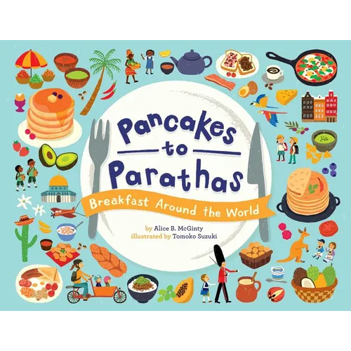 Pancakes to Parathas: Breakfast Around the World - Hardcover