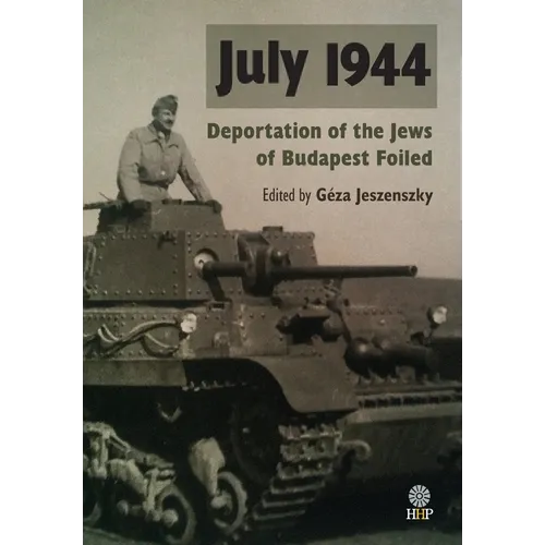 July 1944: Deportation of the Jews of Budapest Foiled - Hardcover