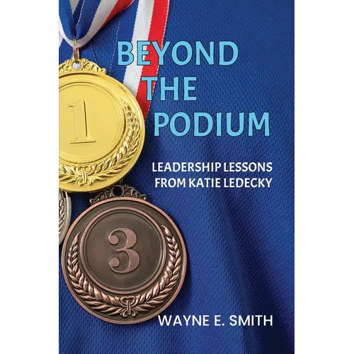 Beyond the Podium: Leadership Lessons from Katie Ledecky - Paperback
