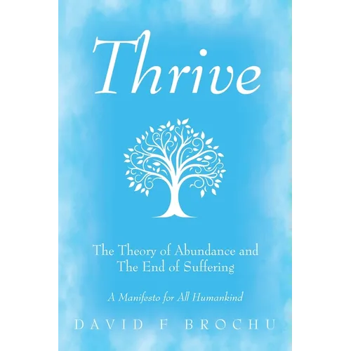 Thrive: The Theory of Abundance and The End of Suffering