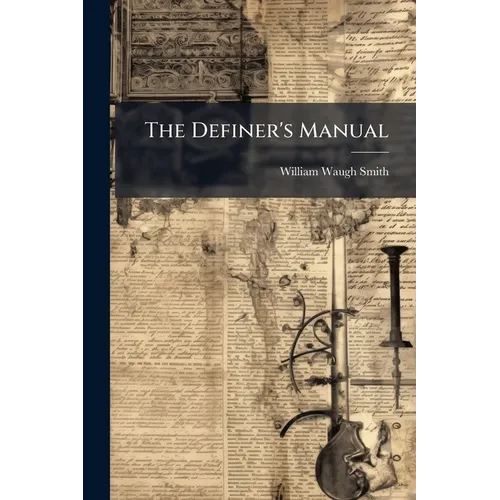 The Definer's Manual: Being A Dictionary On A New Plan - Paperback