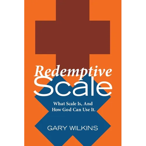 Redemptive Scale: What Scale Is, And How God Can Use It.