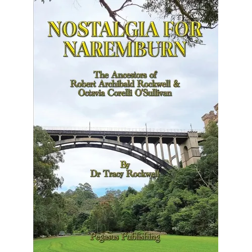 Nostalgia For Naremburn: The Ancestors of Robert Archibald Rockwell & Octavia Corelli O'Sullivan - Paperback