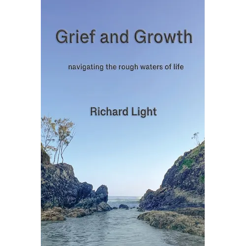 Grief and Growth: navigating the rough waters of life - Paperback