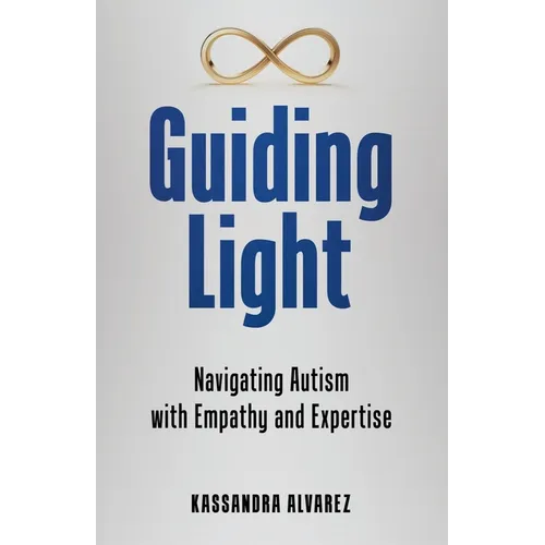 Guiding Light: Navigating Autism with Empathy and Expertise - Paperback