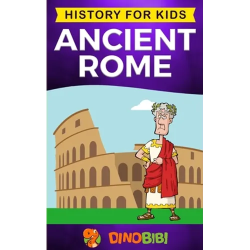 Ancient Rome: History for kids: A captivating guide to the Roman Republic, The Rise and Fall of the Roman empire - Paperback