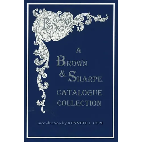A Brown & Sharpe Catalogue Collection, 1868-1899 - Paperback