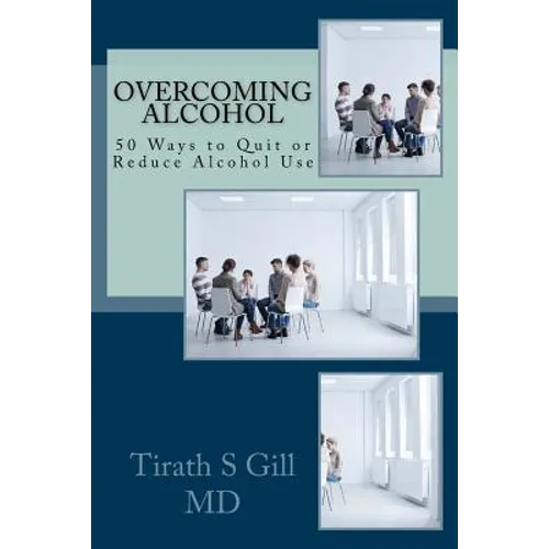 Overcoming Alcohol: 50 Ways to Quit or Reduce Alcohol Use - Paperback