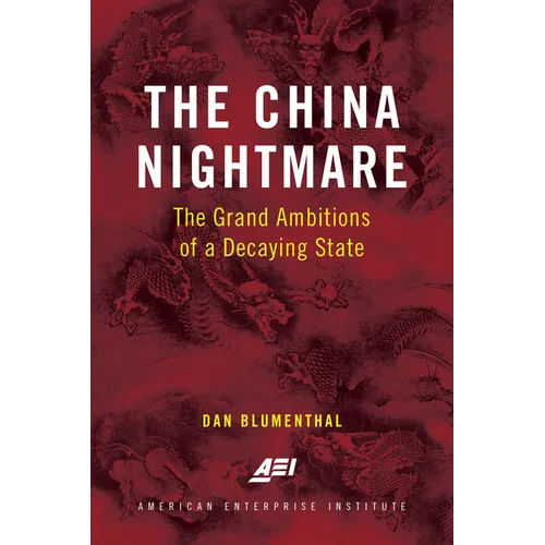 The China Nightmare: The Grand Ambitions of a Decaying State - Paperback