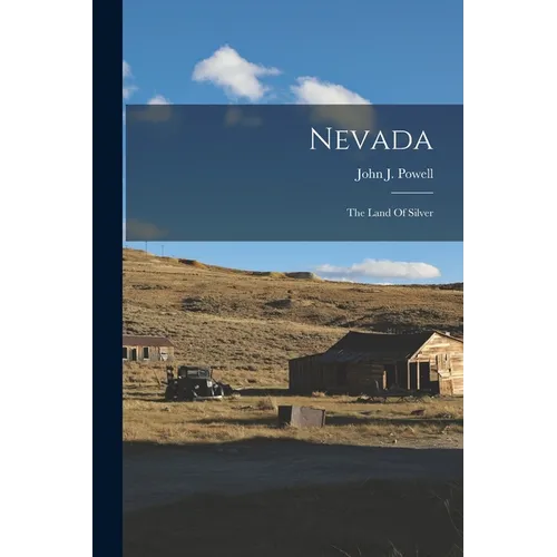Nevada: The Land Of Silver - Paperback
