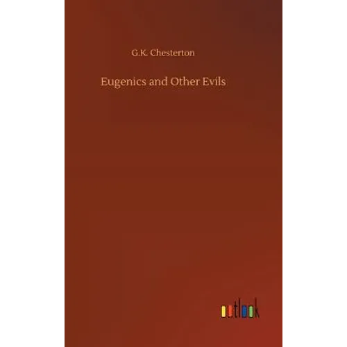 Eugenics and Other Evils - Hardcover