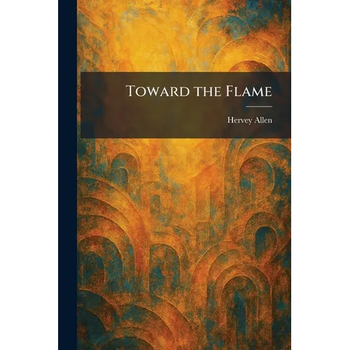 Toward the Flame - Paperback