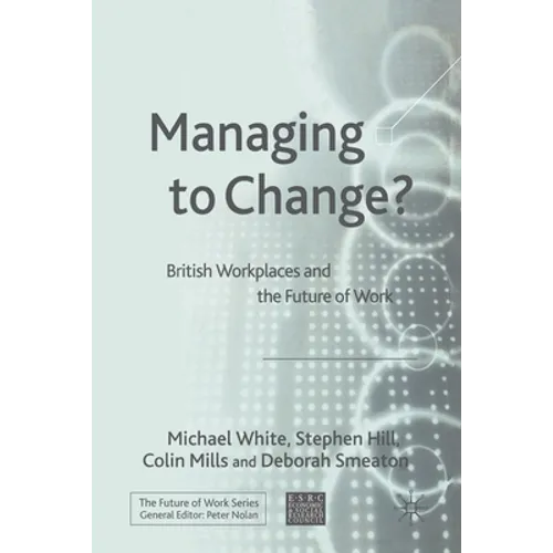 Managing to Change?: British Workplaces and the Future of Work - Paperback