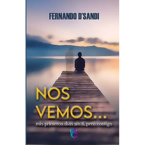 Nos Vemos: Mis primeros días sin ti, pero contigo... - Paperback