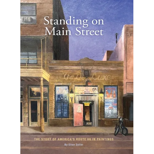 Standing on Main Street: The Story of America's Route 66 in Paintings - Hardcover