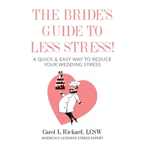 The Bride's Guide to Less Stress: A Quick & Easy Way to Reduce Your Wedding Stress - Paperback