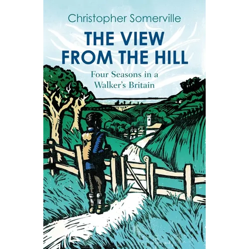 The View from the Hill: Four Seasons in a Walker's Britain - Paperback
