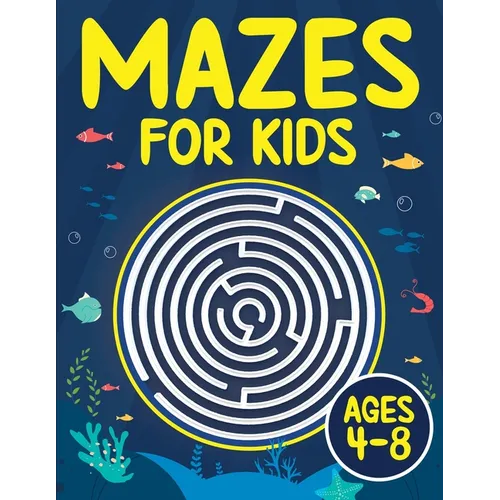 Mazes For Kids Ages 4-8: Maze Activity Book 4-6, 6-8 Games, Puzzles and Problem-Solving for Children - Paperback