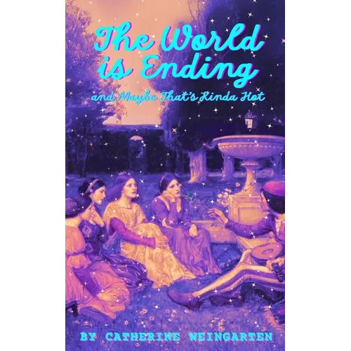 The World is Ending and Maybe That's Kinda Hot - Paperback