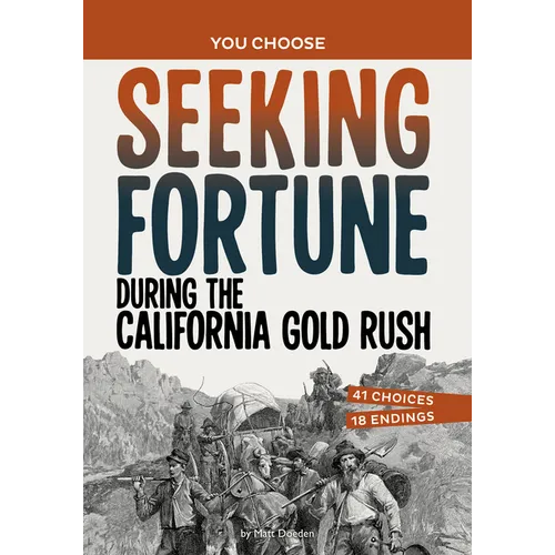 Seeking Fortune During the California Gold Rush: A History Seeking Adventure - Hardcover