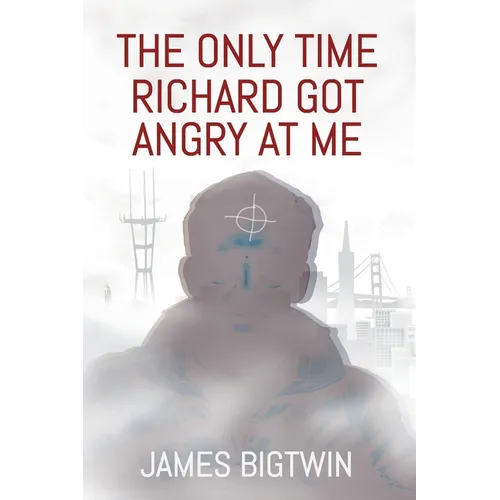 The Only Time Richard Got Angry at Me - Paperback