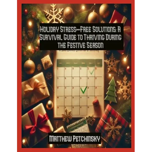 Holiday Stress-Free Solutions: A Survival Guide to Thriving During the Festive Season