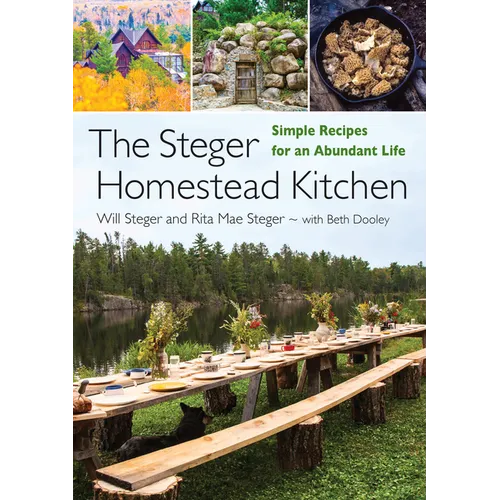 The Steger Homestead Kitchen: Simple Recipes for an Abundant Life - Hardcover