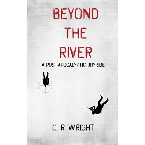 Beyond the River: A Post-Apocalyptic Joyride - Paperback